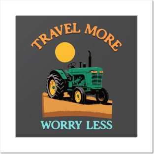 Travel more Worry less Posters and Art